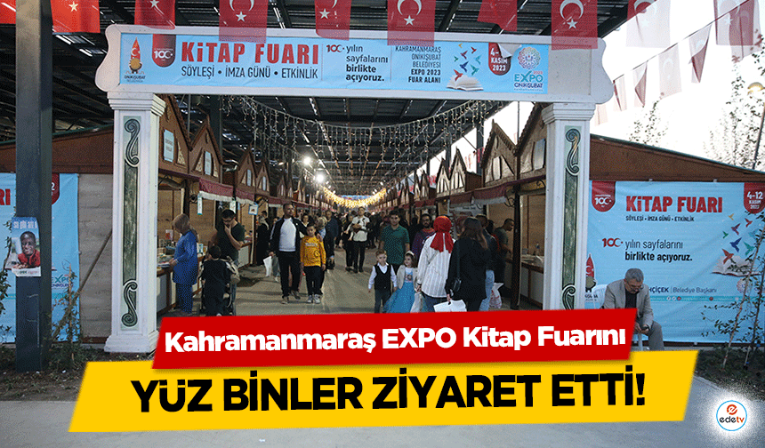 Kahramanmaraş EXPO Kitap Fuarını yüz binler ziyaret etti!