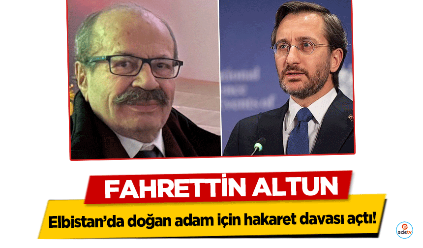 Fahrettin Altun, Elbistan’da doğan adam için hakaret davası açtı!