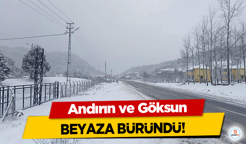 Andırın ve Göksun beyaza büründü!