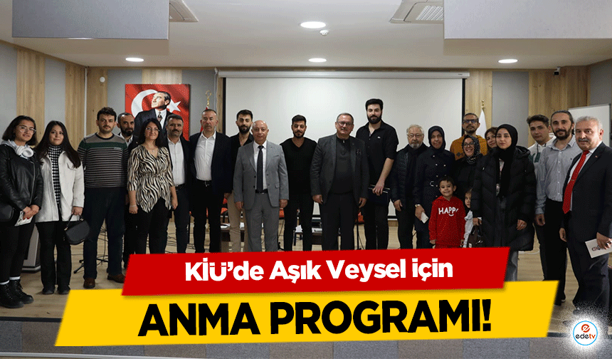 KİÜ’de Aşık Veysel için anma programı!