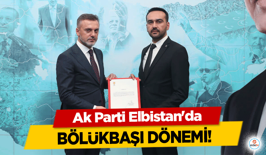 Ak Parti Elbistan'da Bölükbaşı Dönemi!