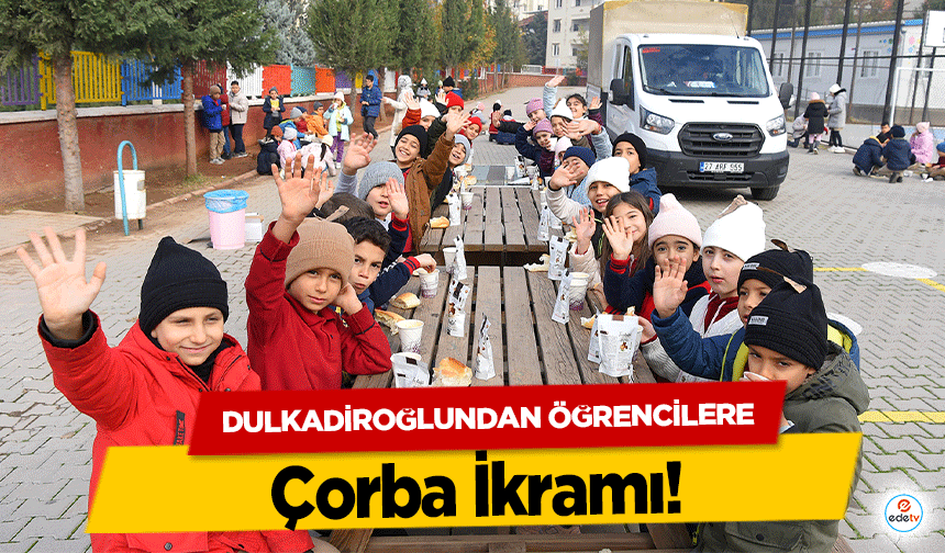 Dulkadiroğlundan Öğrencilere Çorba İkramı