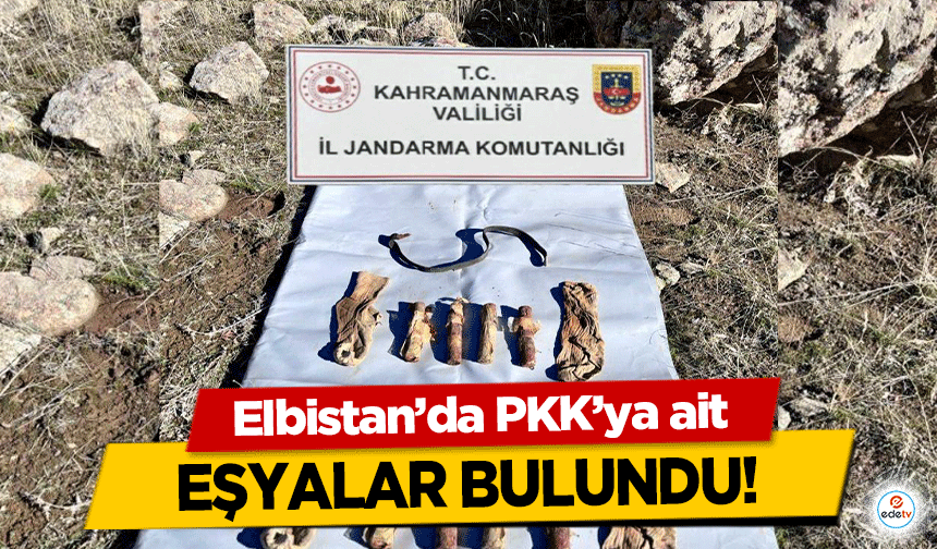 Elbistan’da PKK’ya ait eşyalar bulundu!