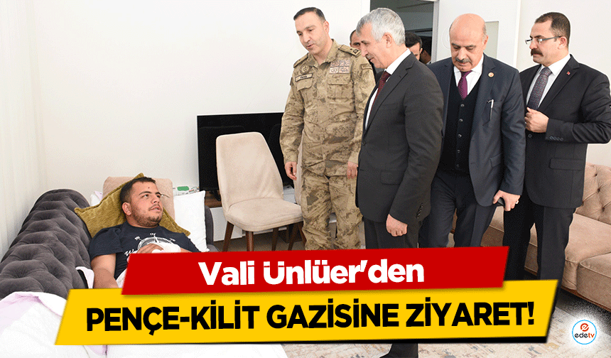 Vali Ünlüer'den Pençe-Kilit Gazisine Ziyaret!