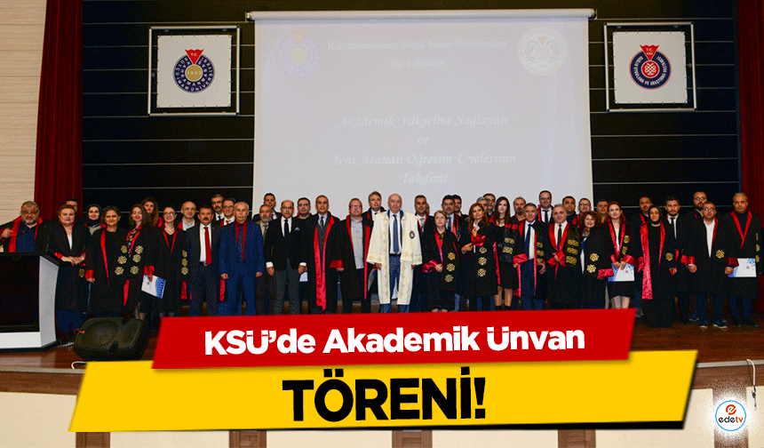 KSÜ’de Akademik Ünvan Töreni!