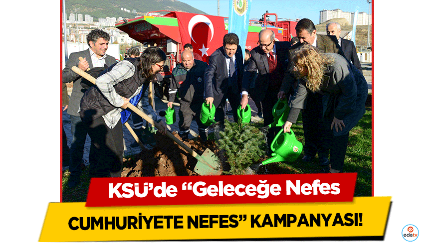 KSÜ’de “Geleceğe Nefes, Cumhuriyete Nefes” Kampanyası!