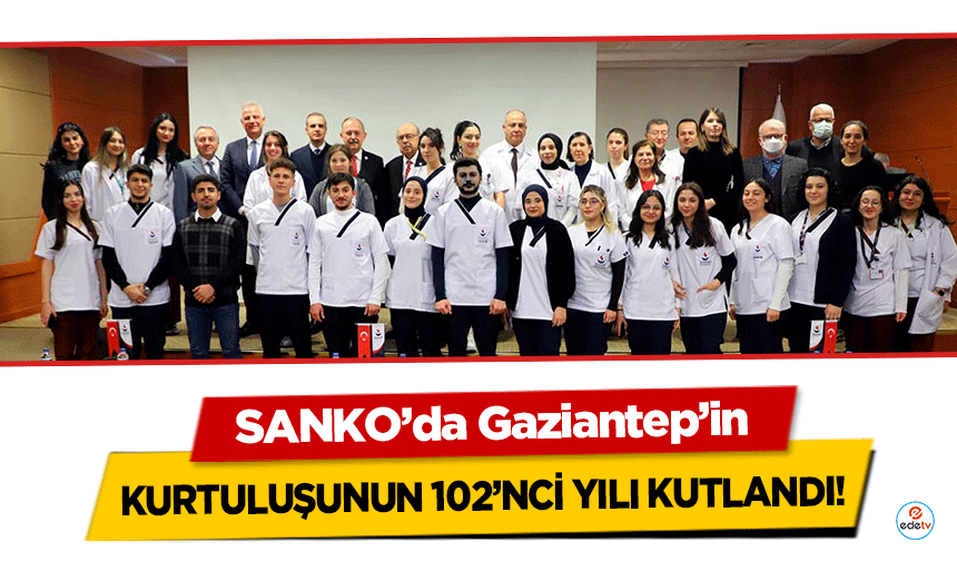 SANKO’da Gaziantep’in Kurtuluşunun 102’nci Yılı Kutlandı!