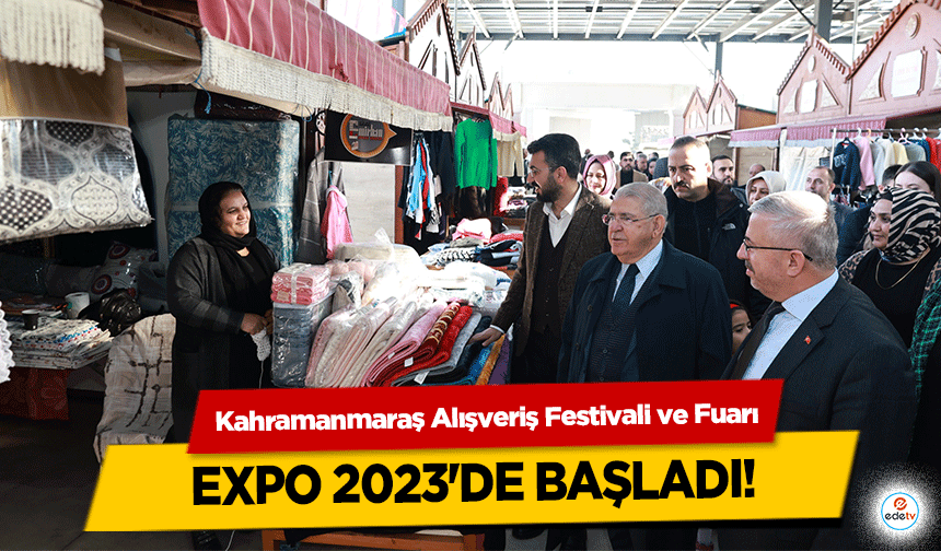 Kahramanmaraş Alışveriş Festivali ve Fuarı, EXPO 2023'de başladı