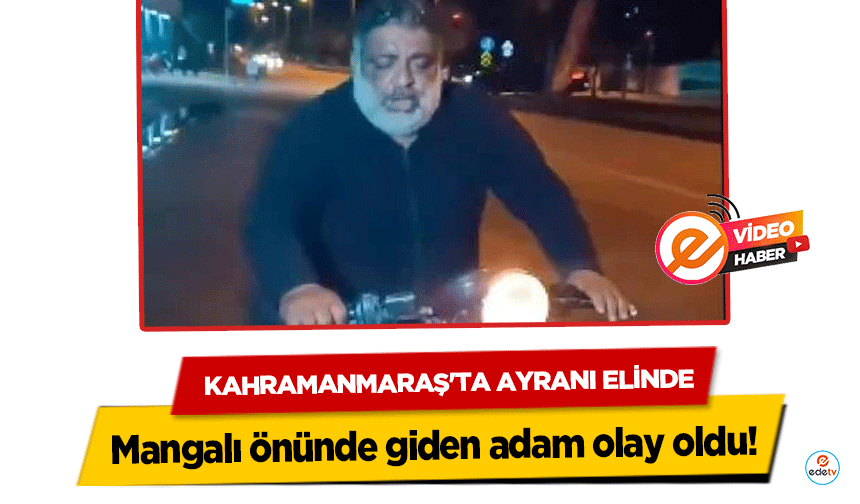 Kahramanmaraş'ta ayranı elinde, mangalı önünde giden adam olay oldu!