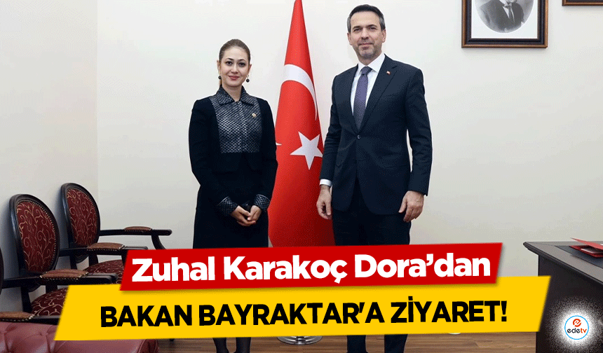 Zuhal Karakoç Dora’dan Bakan Bayraktar'a Ziyaret!