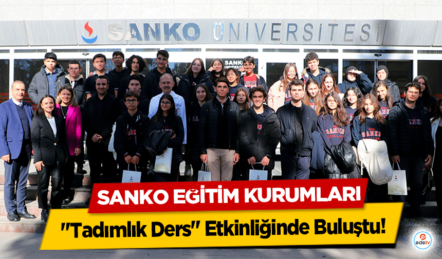 SANKO Eğitim Kurumları ‘Tadımlık Ders’ Etkinliğinde Buluştu!