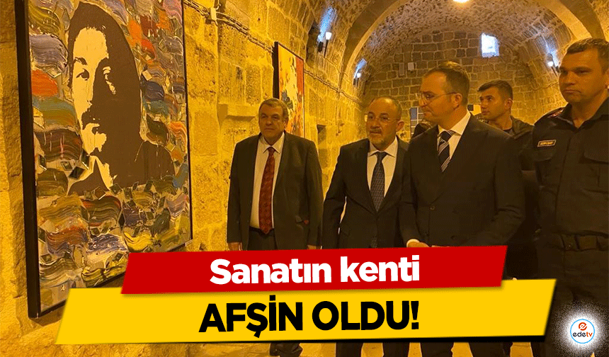 Sanatın kenti Afşin oldu!