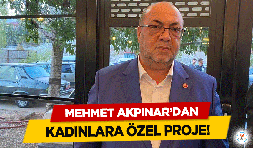 Mehmet Akpınar’dan kadınlara özel proje!