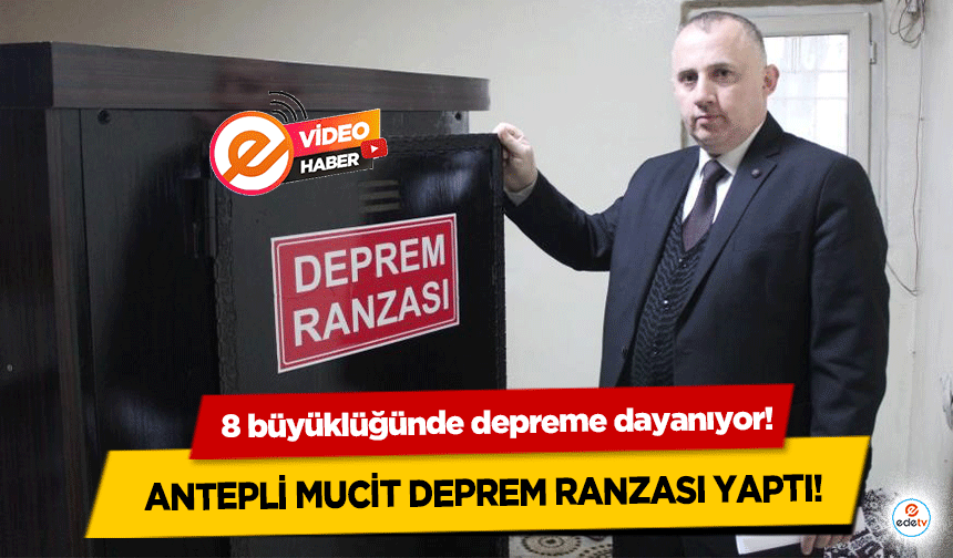 Antepli Mucit Deprem Ranzası Yaptı! 8 büyüklüğünde depreme dayanıyor!