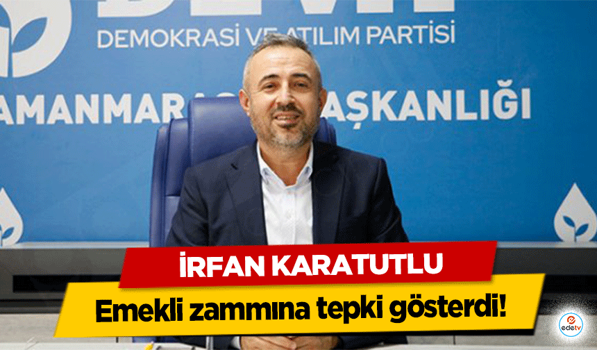 İrfan Karatutlu, Emekli zammına tepki gösterdi!