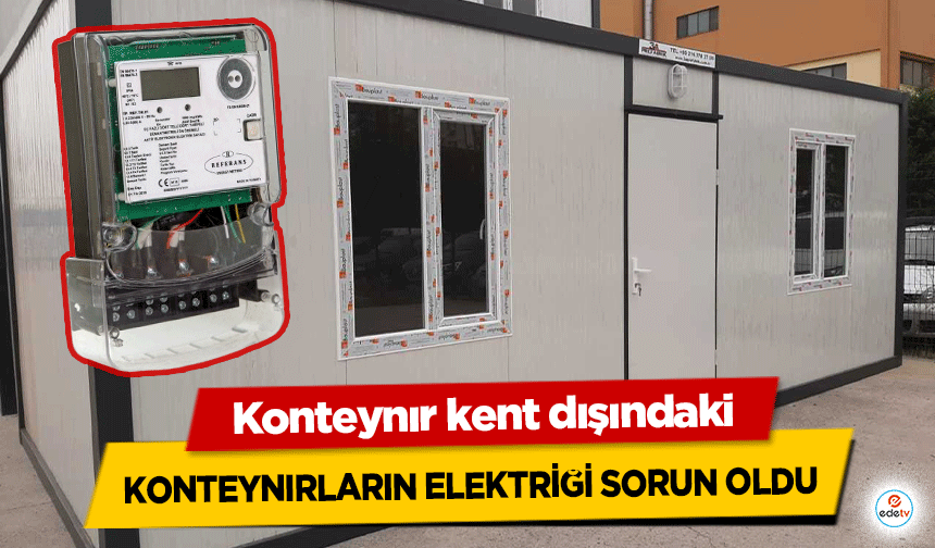 Konteynır kent dışındaki konteynırların elektriği sorun oldu