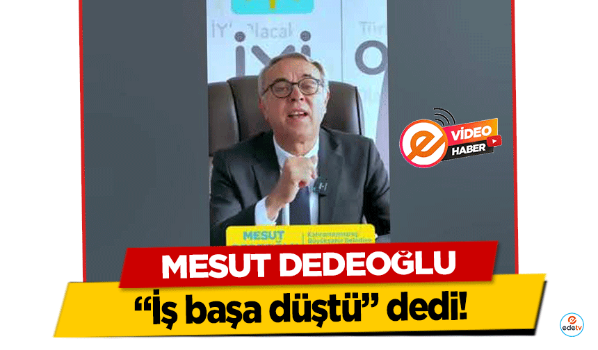 Mesut Dedeoğlu, ‘İş başa düştü’ dedi!