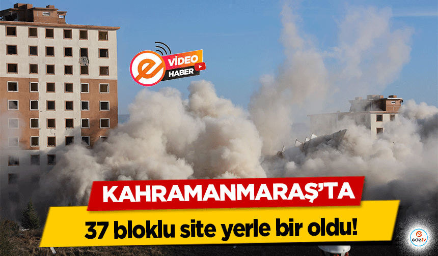 Kahramanmaraş’ta 37 bloklu site yerle bir oldu!