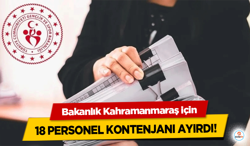 Bakanlık Kahramanmaraş için 18 personel kontenjanı ayırdı!