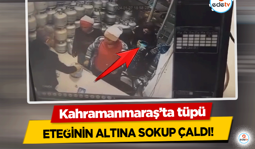 Kahramanmaraş’ta tüpü eteğinin altına sokup çaldı!