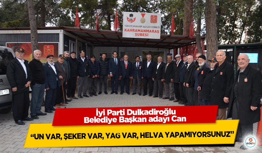 İyi Parti Dulkadiroğlu Belediye Başkan adayı Can “Un Var, Şeker Var, Yağ Var, Helva Yapamıyorsunuz”