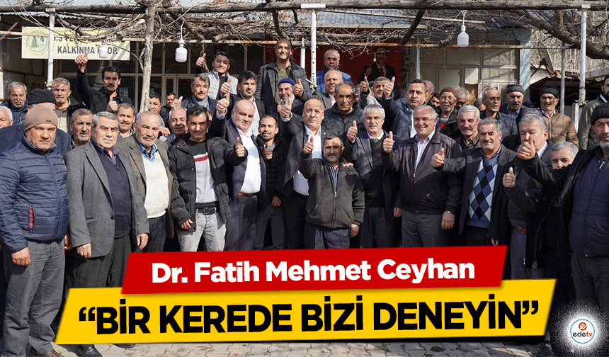 Dr. Fatih Mehmet Ceyhan ‘Bir Kerede Bizi Deneyin’