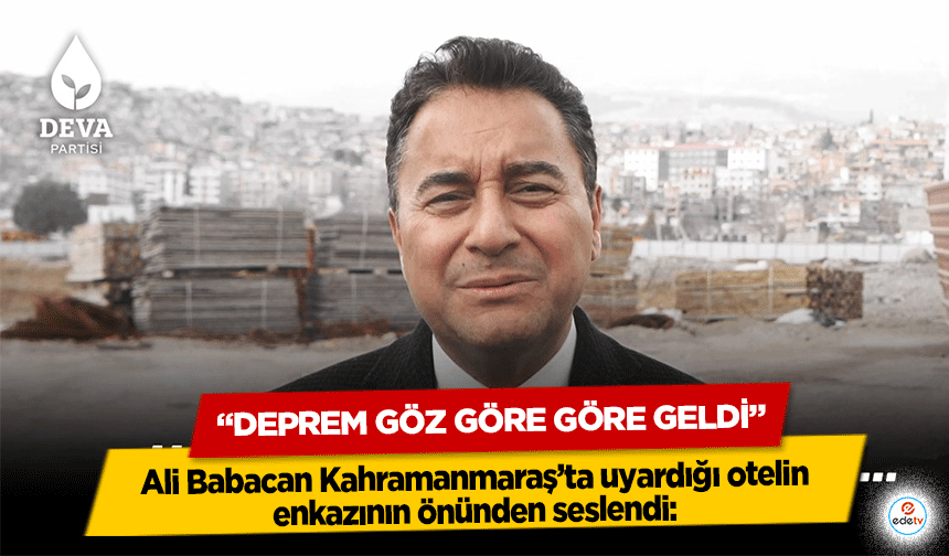 Ali Babacan, Kahramanmaraş’ta uyardığı otelin enkazının önünden seslendi: “Deprem göz göre göre geldi”