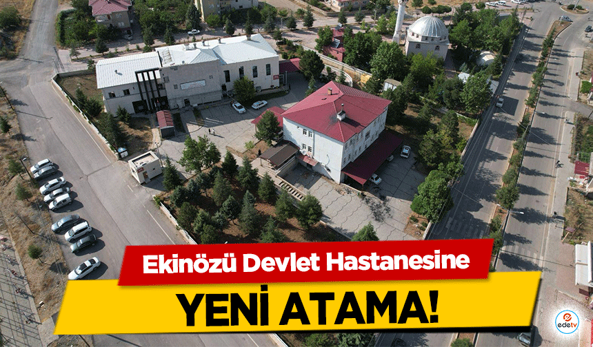 Ekinözü Devlet Hastanesine yeni atama!