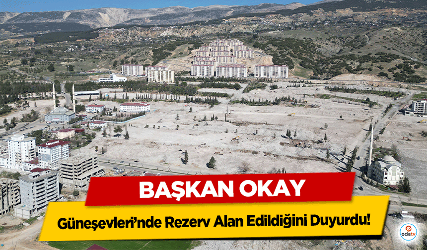 Başkan Okay, Güneşevleri’nde Rezerv Alan ilan edildiğini duyurdu!