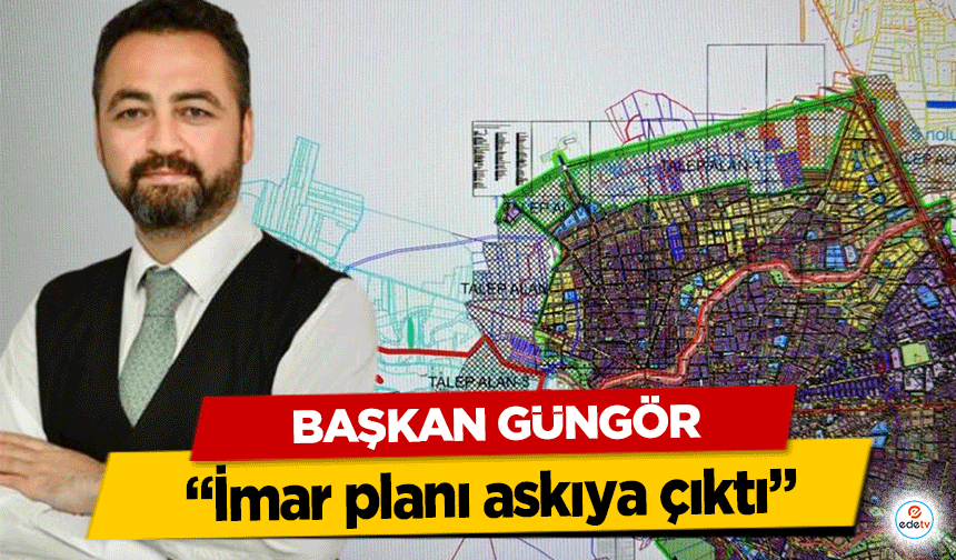 Başkan Gürbüz, ‘İmar planı askıya çıktı’