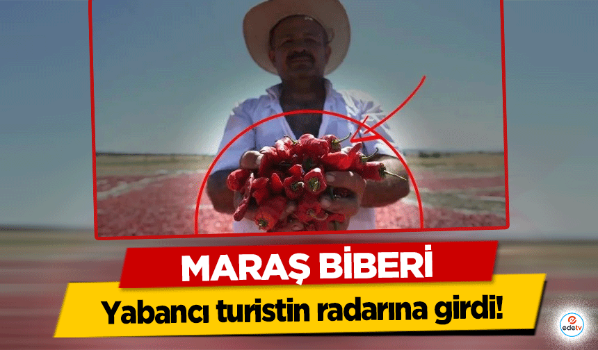 Maraş Biberi yabancı turistin radarına girdi!