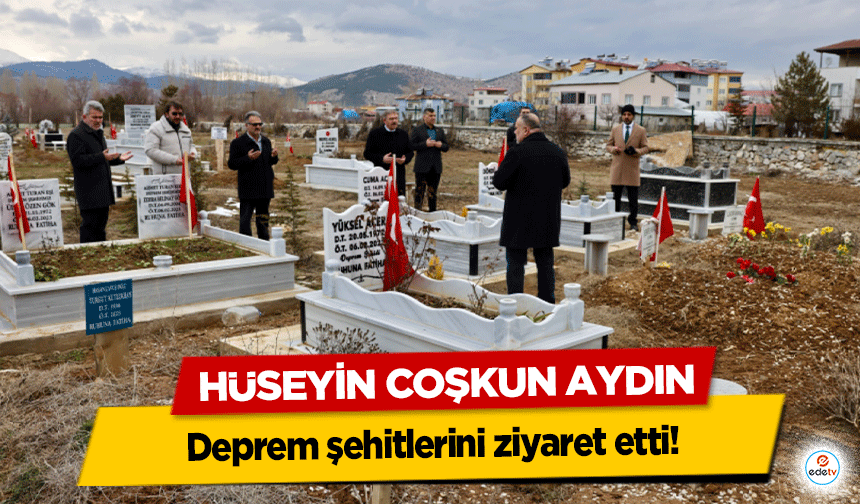 Başkan Aydın deprem şehitlerini ziyaret etti