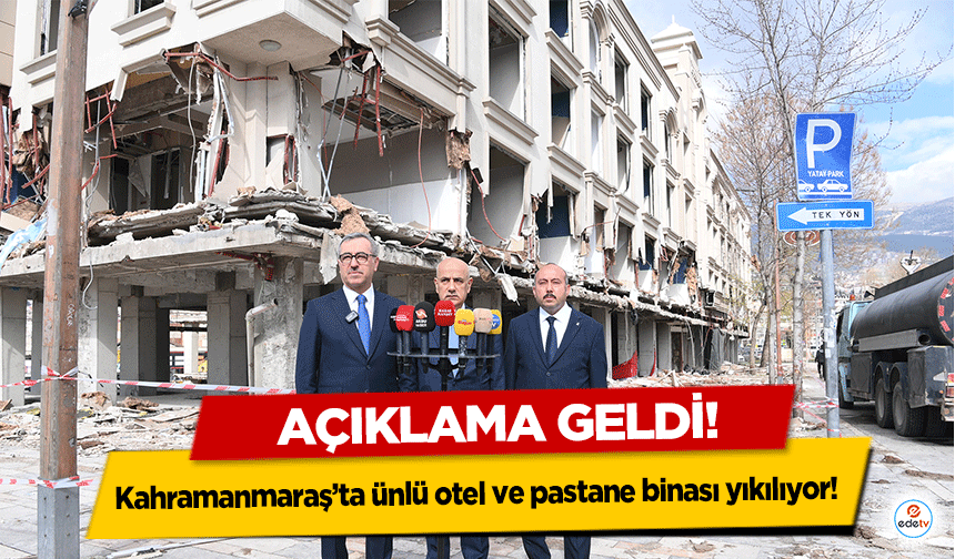 Kahramanmaraş’ta ünlü otel ve pastane binası yıkılıyor!