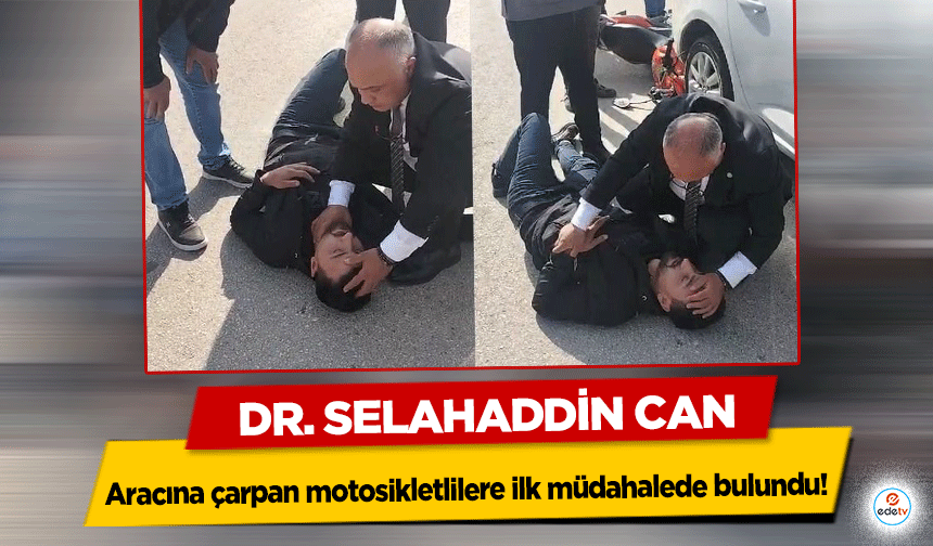 Dr. Selahaddin Can, aracına çarpan motosikletlilere ilk müdahalede bulundu!