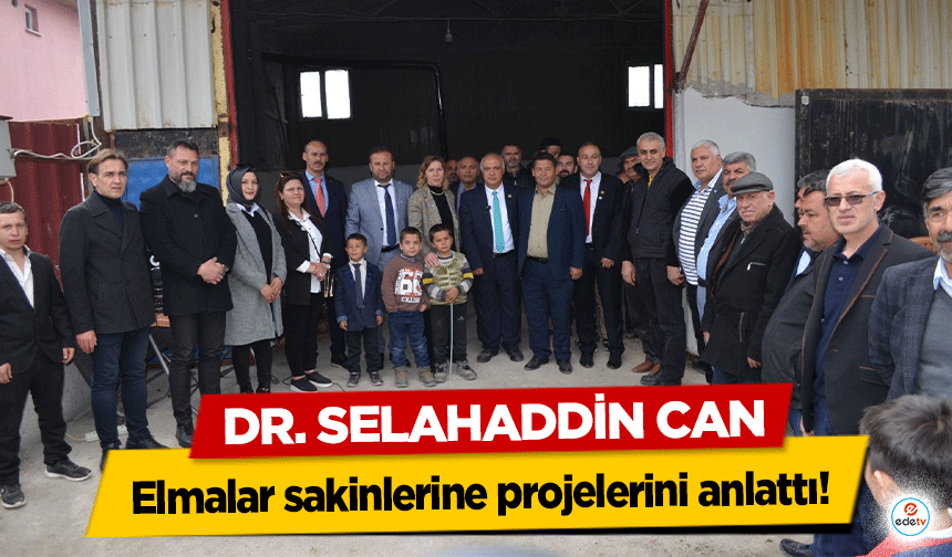 Dr. Selahaddin Can, Elmalar sakinlerine projelerini anlattı!