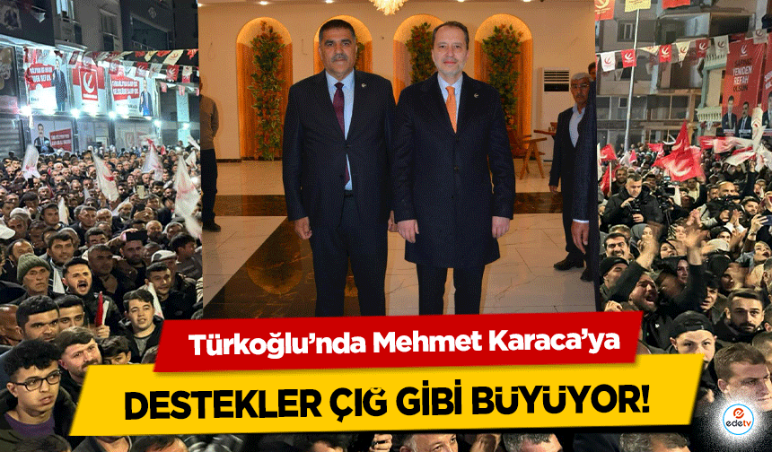 Türkoğlu’nda Mehmet Karaca’ya destekler çığ gibi büyüyor!