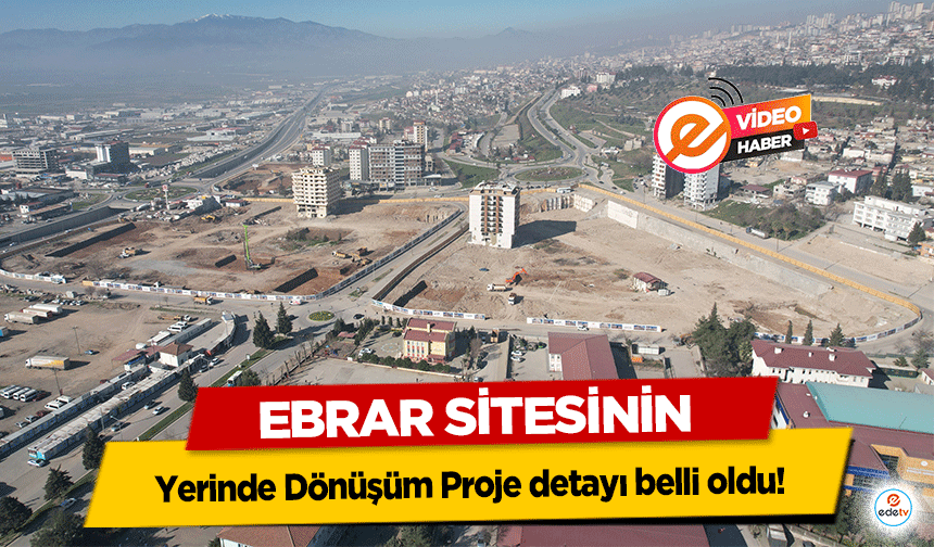 Ebrar Sitesinin Yerinde Dönüşüm Proje detayı belli oldu!