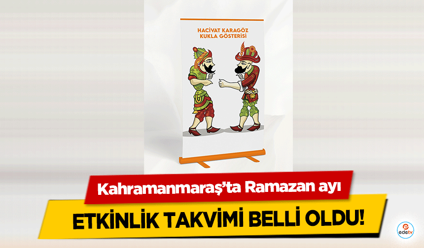 Kahramanmaraş’ta Ramazan ayı etkinlik takvimi belli oldu!