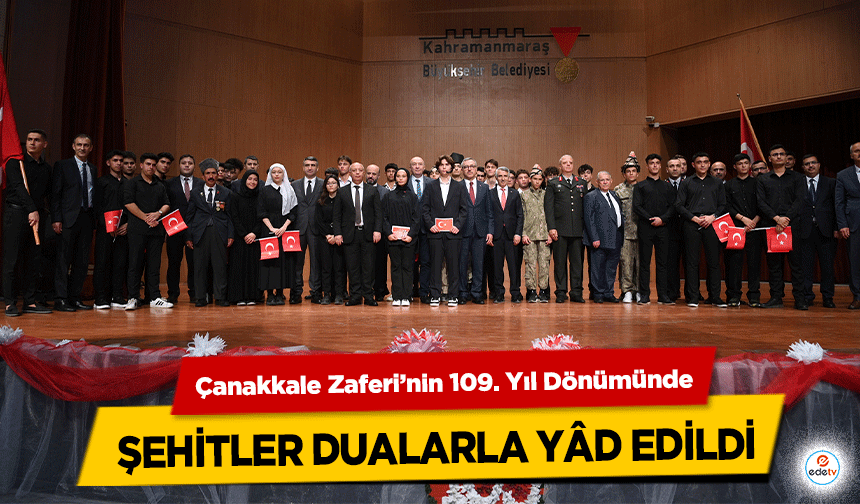 Çanakkale Zaferi’nin 109. Yıl Dönümünde şehitler dualarla yâd edildi