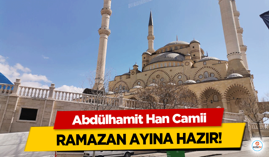 Abdülhamit Han Camii Ramazan Ayına Hazır!