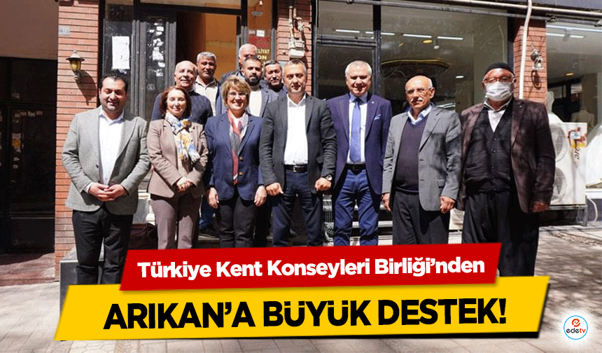 Türkiye Kent Konseyleri Birliği’nden Arıkan’a Büyük Destek