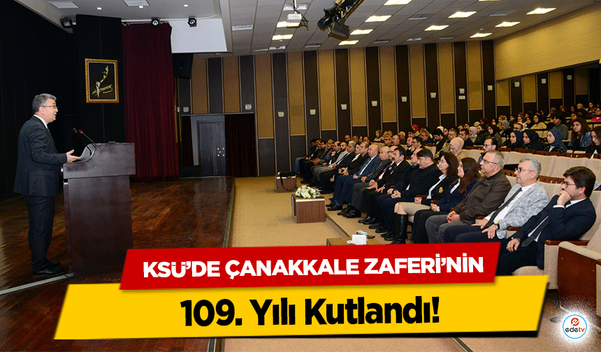 KSÜ’de Çanakkale Zaferi’nin 109. Yılı Kutlandı