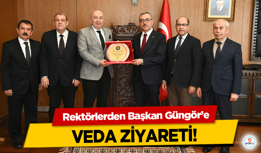 Rektörlerden Başkan Güngör’e veda ziyareti