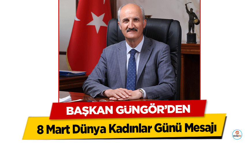 Başkan Okay’dan 8 Mart Dünya Kadınlar Günü Mesajı