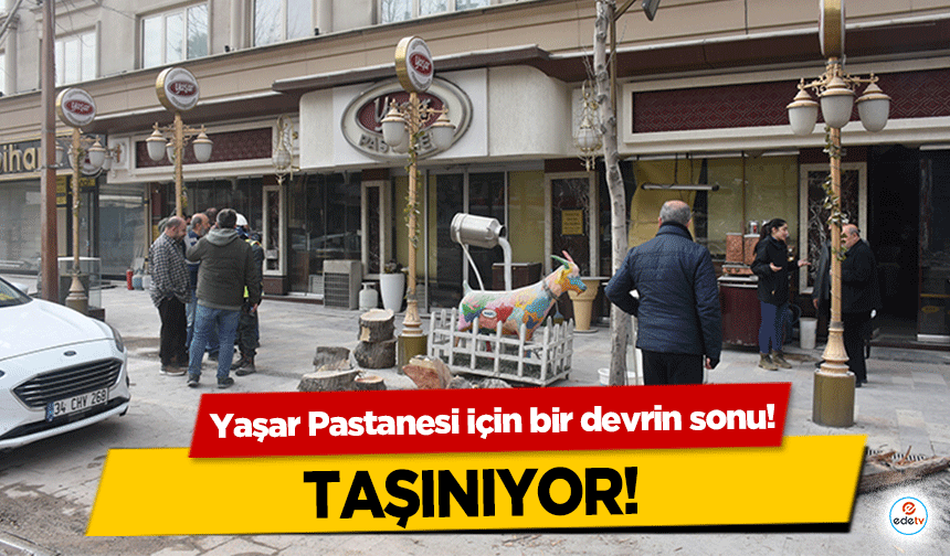 Yaşar Pastanesi için bir devrin sonu! Taşınıyor