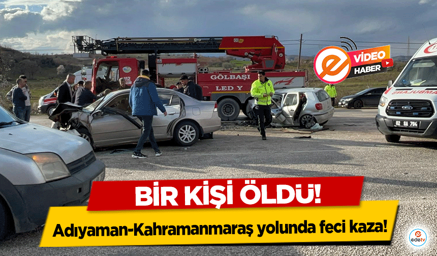 Adıyaman-Kahramanmaraş yolunda feci kaza! Bir kişi öldü!