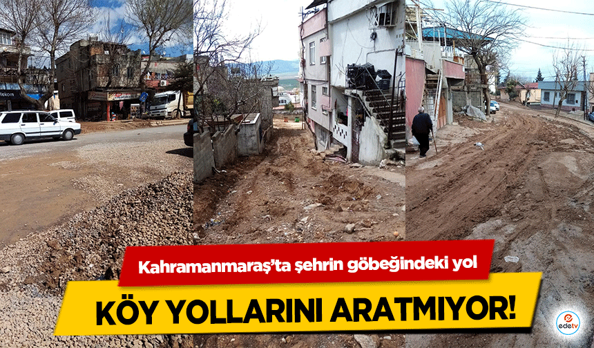 Kahramanmaraş’ta şehrin göbeğindeki yol köy yollarını aratmıyor!