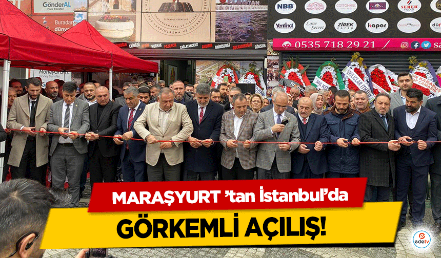 MARAŞYURT ’tan İstanbul’da görkemli açılış!