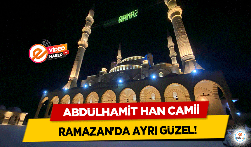 Abdülhamit Han Camii, Ramazan'da ayrı güzel!