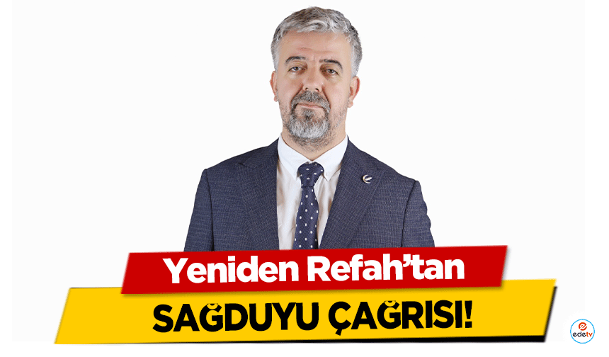 Yeniden Refah’tan Sağduyu Çağrısı!